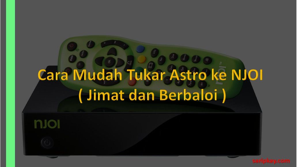 Cara Mudah Tukar Astro ke NJOI ( Jimat dan Berbaloi )