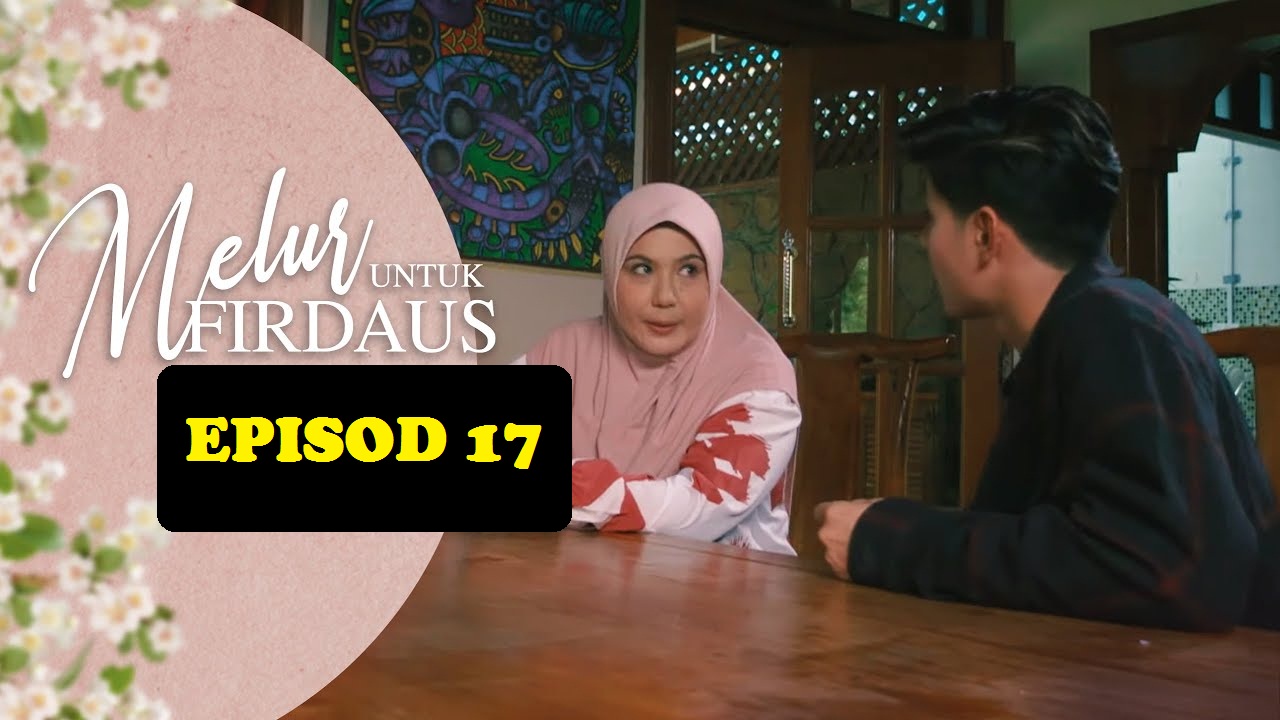 Full Drama Melur Untuk Firdaus Episod 17