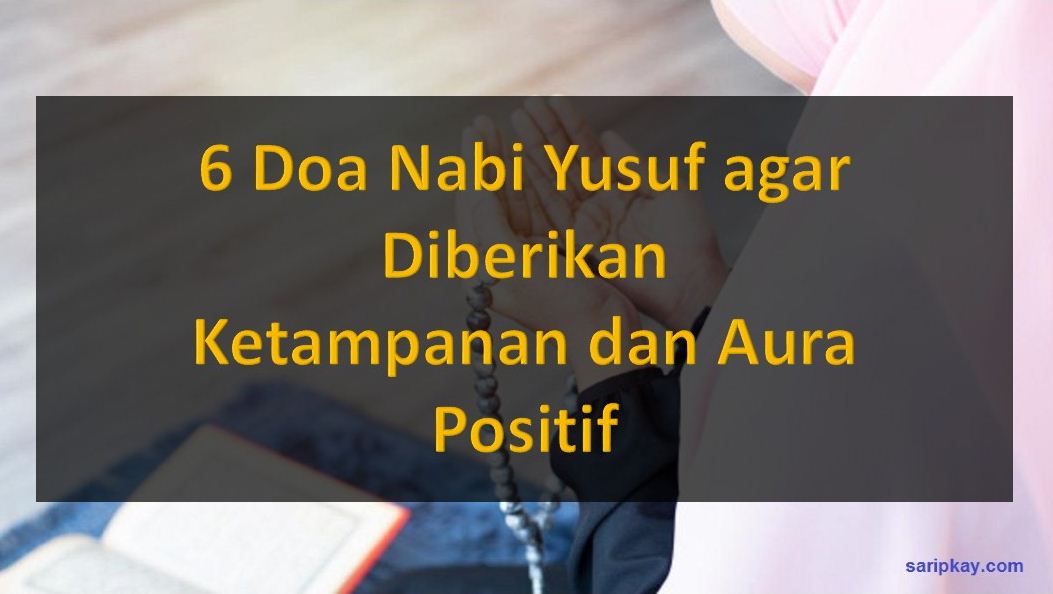 6 Doa Nabi Yusuf agar Diberikan Ketampanan dan Aura Positif