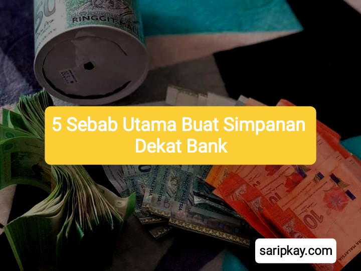 5 Sebab Utama Buat Simpanan Dekat Bank